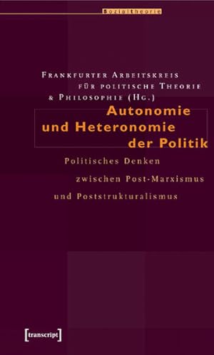 Seller image for Autonomie und Heteronomie der Politik Politisches Denken zwischen Post-Marxismus und Poststrukturalismus for sale by Bunt Buchhandlung GmbH