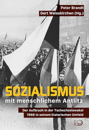 Sozialismus mit menschlichem Antlitz Der Aufbruch in der Tschechoslowakei 1968 in seinem historis...