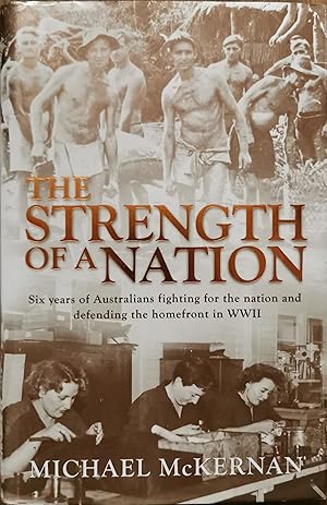 Immagine del venditore per The Strength of a Nation: Six Years of Australians Fighting for the Nation and Defending the Homefront in WWII by venduto da Dial-A-Book