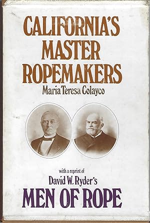 California's Master Ropemakers and Men of Rope (in two volumes)