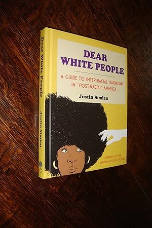 Dear White People (first printing) A Guide to Inter-Racial Harmony in "Post-Racial" America