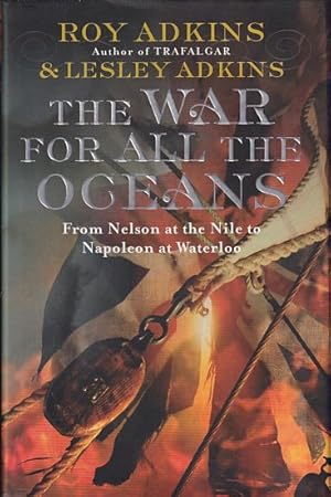 Seller image for THE WAR FOR ALL THE OCEANS - From Nelson at the Nile to Napoleon at Waterloo for sale by Jean-Louis Boglio Maritime Books