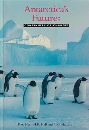 Bild des Verkufers fr ANTARCTICA'S FUTURE: Continuity or Change? zum Verkauf von Jean-Louis Boglio Maritime Books