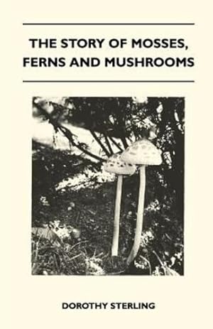 Seller image for The Story Of Mosses, Ferns And Mushrooms [Soft Cover ] for sale by booksXpress