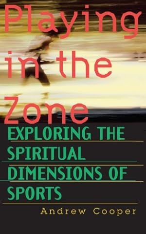 Seller image for Playing in the Zone: Exploring the Spiritual Dimensions of Sports by Cooper, Andrew [Paperback ] for sale by booksXpress