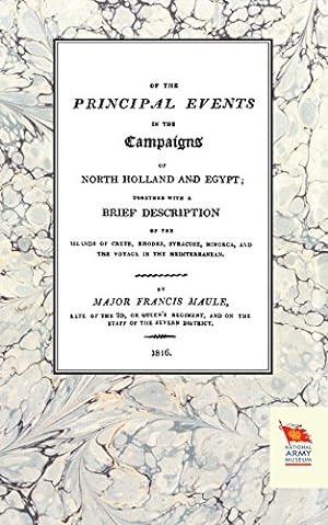 Image du vendeur pour MEMOIRS OF THE PRINCIPAL EVENTS IN THE CAMPAIGNS OF NORTH HOLLAND AND EGYPT (1799-1804) [Soft Cover ] mis en vente par booksXpress