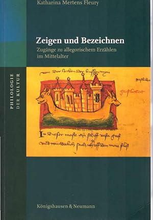 Seller image for Zeigen und Bezeichnen : Zugnge zu allegorischem Erzhlen im Mittelalter. Philologie der Kultur ; Bd. 9 for sale by Schrmann und Kiewning GbR