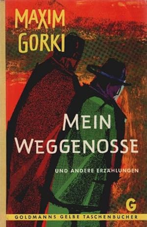 Bild des Verkufers fr Mein Weggenosse und andere Erzhlungen. Maxim Gorki. Ins Dt. bertr. von Alexander Eliasberg / Goldmanns gelbe Taschenbcher ; Bd. 670 zum Verkauf von Schrmann und Kiewning GbR