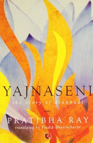 Seller image for Yajnaseni: The Story of Draupadi by Ray, Pratibha [Paperback ] for sale by booksXpress