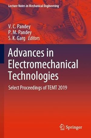 Seller image for Advances in Electromechanical Technologies: Select Proceedings of TEMT 2019 (Lecture Notes in Mechanical Engineering) [Paperback ] for sale by booksXpress