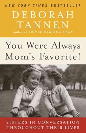 Seller image for You Were Always Mom's Favorite! : Sisters in Conversation Throughout Their Lives for sale by GreatBookPrices