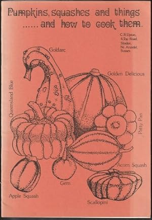 Pumpkins, Squashes and things . and how to cook them. c.1980