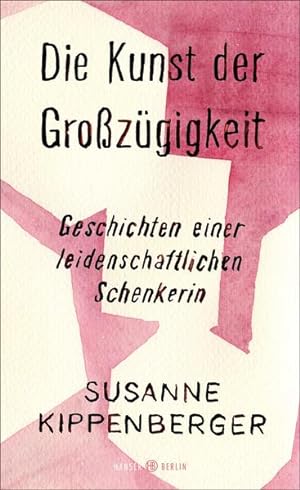 Seller image for Die Kunst der Grozgigkeit Geschichten einer leidenschaftlichen Schenkerin for sale by Leipziger Antiquariat