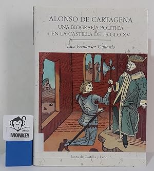 Seller image for Alonso de Cartagena. Una biografa poltica en la Castilla del siglo XV for sale by MONKEY LIBROS