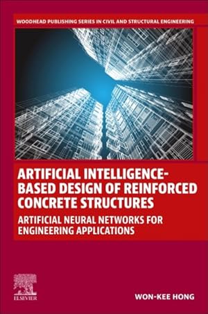 Seller image for Artificial Intelligence-based Design of Reinforced Concrete Structures : Artificial Neural Networks for Engineering Applications for sale by GreatBookPrices