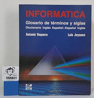 Imagen del vendedor de Informtica. Glosario de trminos y siglas. Diccionario Ingls Espaol- Espaol Ingls a la venta por MONKEY LIBROS