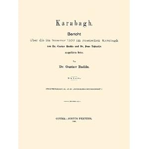 Imagen del vendedor de Karabagh Bericht ber die im Sommer 1890 im russischen Karabagh von Dr. Gustav Radde und Dr. Jean Valentin ausgefhrte Reise a la venta por Versandantiquariat Nussbaum