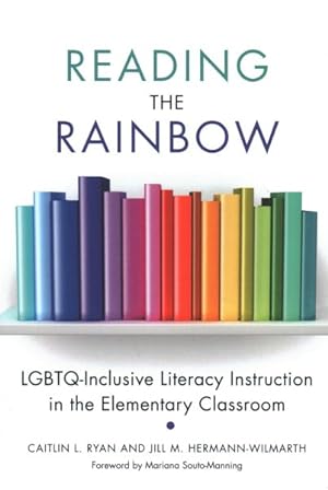 Bild des Verkufers fr Reading the Rainbow : LGBTQ-Inclusive Literacy Instruction in the Elementary Classroom zum Verkauf von GreatBookPrices