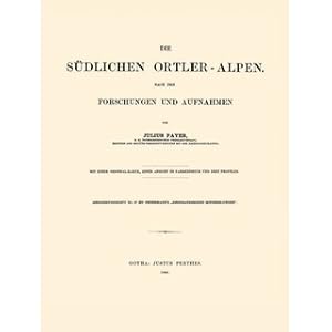 Image du vendeur pour Die sdlichen Ortler-Alpen nach Forschungen und Aufnahmen mis en vente par Versandantiquariat Nussbaum