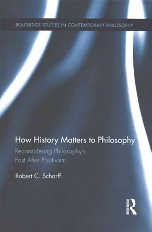 Immagine del venditore per How History Matters to Philosophy : Reconsidering Philosophy's Past After Positivism venduto da GreatBookPrices