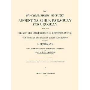 Immagine del venditore per Die Sd-Amerikanischen Republiken Argentina, Chile, Paraguay und Uruguay nach dem Stande der geographischen Kenntniss in 1875 venduto da Versandantiquariat Nussbaum