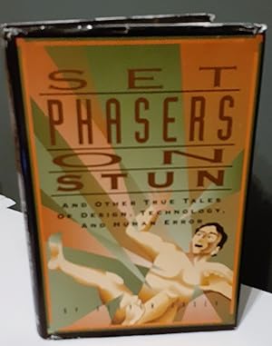 Seller image for Set Phasers on Stun and Other True Tales of Design, Technology, and Human Error: And Other True Tales of Design, Technology, and Human Error for sale by Rotary Charity Books