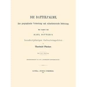 Seller image for Die Dattelpalme ihre geographische Verbreitung und culturhistorische Bedeutung for sale by Versandantiquariat Nussbaum