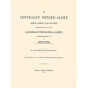 Image du vendeur pour Die Centralen Ortler-Alpen (Gebiete: Martell, Laas und Saent) mis en vente par Versandantiquariat Nussbaum