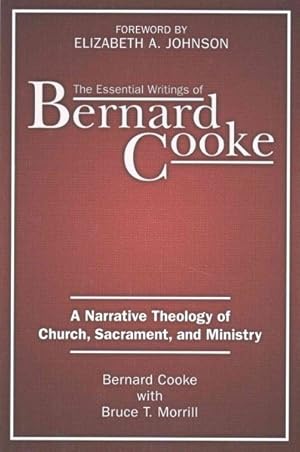 Imagen del vendedor de Essential Writings of Bernard Cooke : A Narrative Theology of Church, Sacrament, and Ministry a la venta por GreatBookPrices