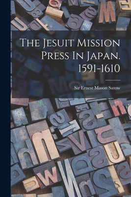 Seller image for The Jesuit Mission Press In Japan. 1591-1610 (Paperback or Softback) for sale by BargainBookStores