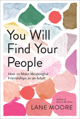 Seller image for You Will Find Your People: How to Make Meaningful Friendships as an Adult (Hardback or Cased Book) for sale by BargainBookStores