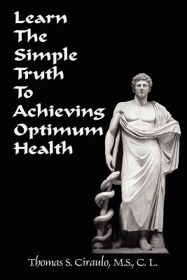 Seller image for Learn the Simple Truth to Achieving Optimum Health (Paperback or Softback) for sale by BargainBookStores