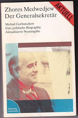 Bild des Verkufers fr Der General-Sekretr. Michail Gorbatschow. Eine politische Biographie [Generalsekretr] zum Verkauf von Kultgut