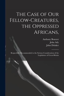 Bild des Verkufers fr The Case of Our Fellow-creatures, the Oppressed Africans,: Respectfully Recommended to the Serious Consideration of the Legislature of Great-Britain (Paperback or Softback) zum Verkauf von BargainBookStores