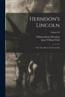 Image du vendeur pour Herndon's Lincoln; the True Story of a Great Life; Volume 03 (Paperback or Softback) mis en vente par BargainBookStores