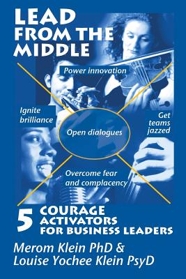 Bild des Verkufers fr Lead from the Middle: 5 Courage Activators for Business Leaders: Power innovation, ignite brilliance, open dialogues, get teams jazzed, over (Paperback or Softback) zum Verkauf von BargainBookStores