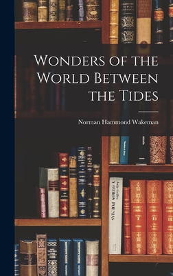 Seller image for Wonders of the World Between the Tides (Hardback or Cased Book) for sale by BargainBookStores