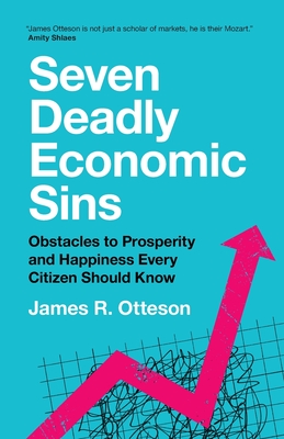 Bild des Verkufers fr Seven Deadly Economic Sins: Obstacles to Prosperity and Happiness Every Citizen Should Know (Paperback or Softback) zum Verkauf von BargainBookStores