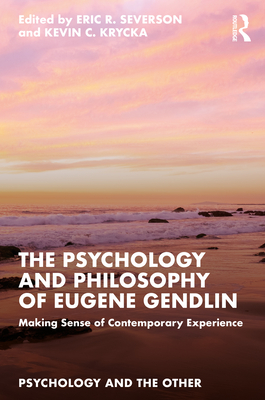 Bild des Verkufers fr The Psychology and Philosophy of Eugene Gendlin: Making Sense of Contemporary Experience (Paperback or Softback) zum Verkauf von BargainBookStores