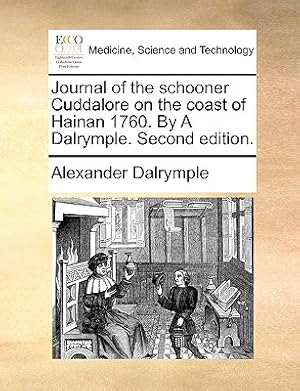 Imagen del vendedor de Journal of the Schooner Cuddalore on the Coast of Hainan 1760. by a Dalrymple. Second Edition. (Paperback or Softback) a la venta por BargainBookStores