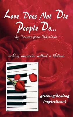 Seller image for Love Does Not Die - People Do: Making Memories Outlast a Lifetime (Paperback or Softback) for sale by BargainBookStores