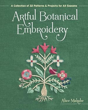 Seller image for Artful Botanical Embroidery: A Collection of 32 Patterns & Projects for All Seasons (Paperback or Softback) for sale by BargainBookStores