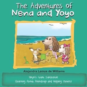 Imagen del vendedor de The Adventures of Nena and Yoyo Yoyo's Giant Sandcastle: (Learning About Friendship and Helping Others) (Paperback or Softback) a la venta por BargainBookStores