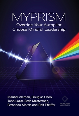 Seller image for Myprism: Override Your Autopilot, Choose Mindful Leadership (Hardback or Cased Book) for sale by BargainBookStores