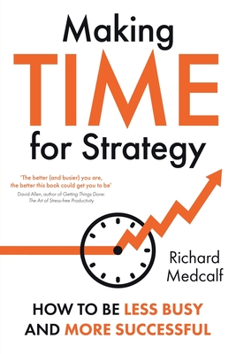 Seller image for Making TIME for Strategy: How to be less busy and more successful TBC (OR: How to free yourself up to lead at a new level) (Paperback or Softback) for sale by BargainBookStores