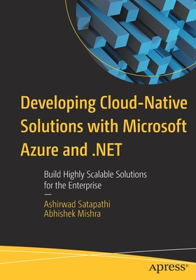 Seller image for Developing Cloud-Native Solutions with Microsoft Azure and .Net: Build Highly Scalable Solutions for the Enterprise (Paperback or Softback) for sale by BargainBookStores