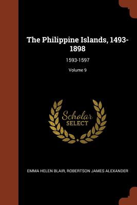 Seller image for The Philippine Islands, 1493-1898: 1593-1597; Volume 9 (Paperback or Softback) for sale by BargainBookStores