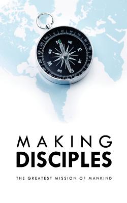 Image du vendeur pour Making Disciples: The Greatest Mission of Mankind (Paperback or Softback) mis en vente par BargainBookStores