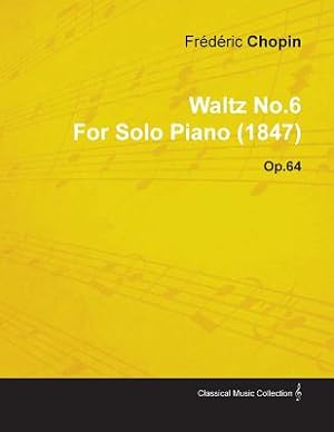 Image du vendeur pour Waltz No.6 by Fr�d�ric Chopin for Solo Piano (1847) Op.64 (Paperback or Softback) mis en vente par BargainBookStores