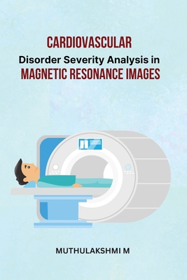 Imagen del vendedor de Cardiovascular Disorder Severity Analysis in Magnetic Resonance Images (Paperback or Softback) a la venta por BargainBookStores